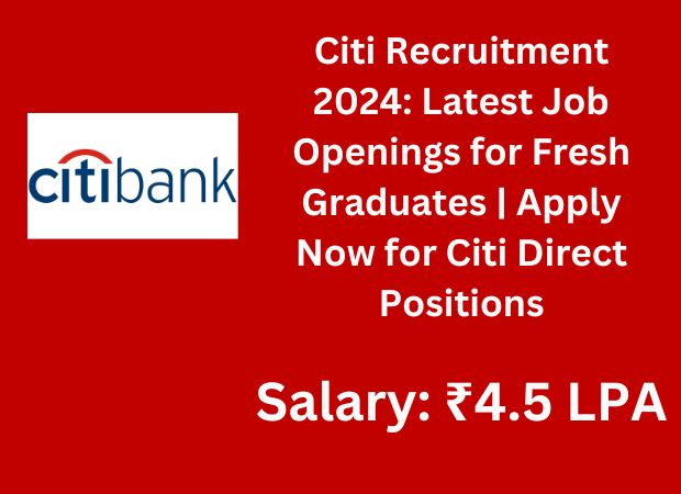 Citi Recruitment 2024: Latest Job Openings for Fresh Graduates | Apply Now for Citi Direct Positions