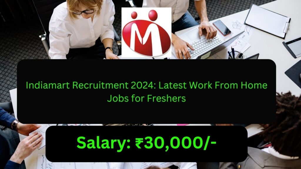 Indiamart Recruitment 2024: Latest Work From Home Jobs for Freshers