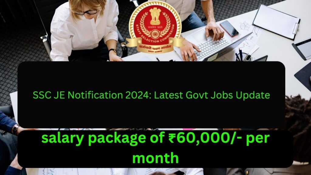 SSC JE Notification 2024: Latest Govt Jobs Update